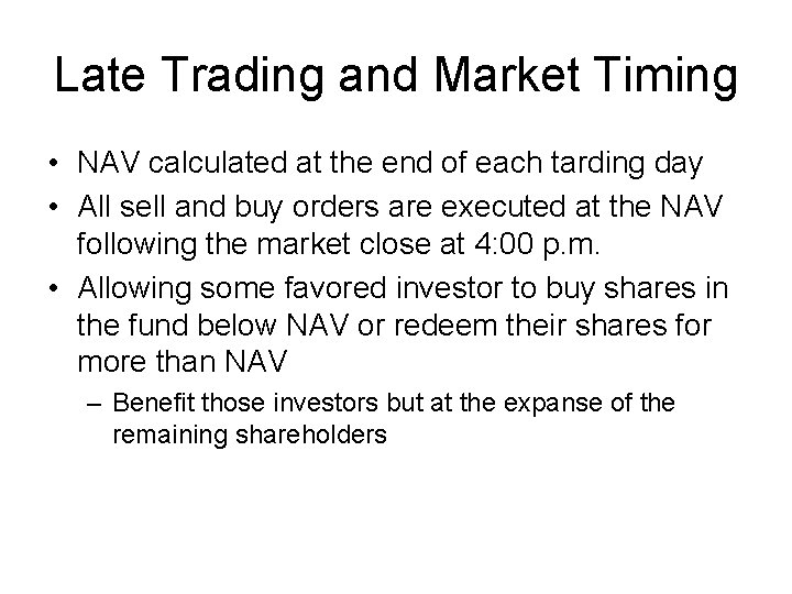 Late Trading and Market Timing • NAV calculated at the end of each tarding