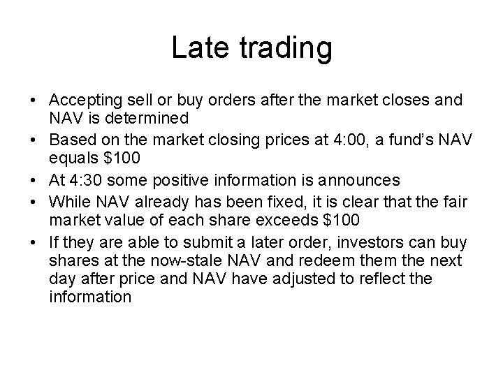 Late trading • Accepting sell or buy orders after the market closes and NAV