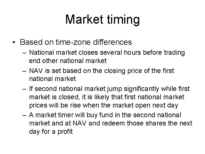 Market timing • Based on time-zone differences – National market closes several hours before