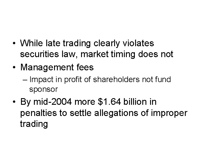  • While late trading clearly violates securities law, market timing does not •