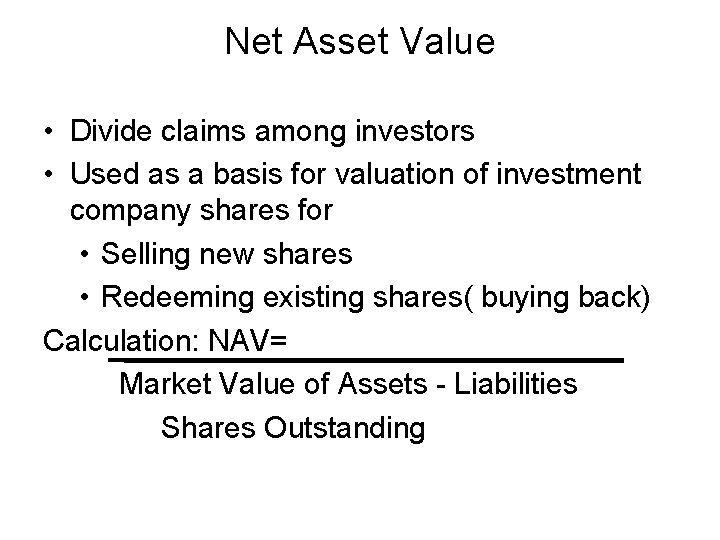 Net Asset Value • Divide claims among investors • Used as a basis for