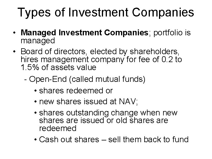 Types of Investment Companies • Managed Investment Companies; portfolio is managed • Board of