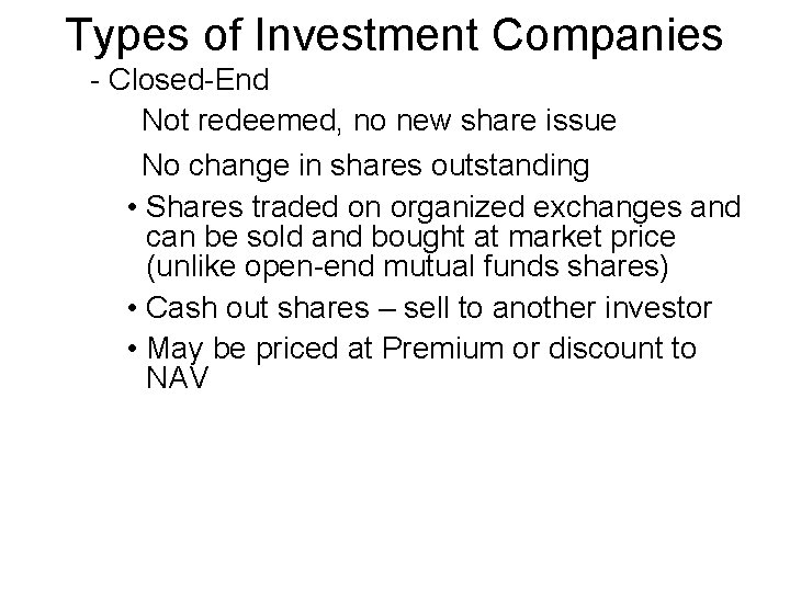 Types of Investment Companies - Closed-End Not redeemed, no new share issue No change