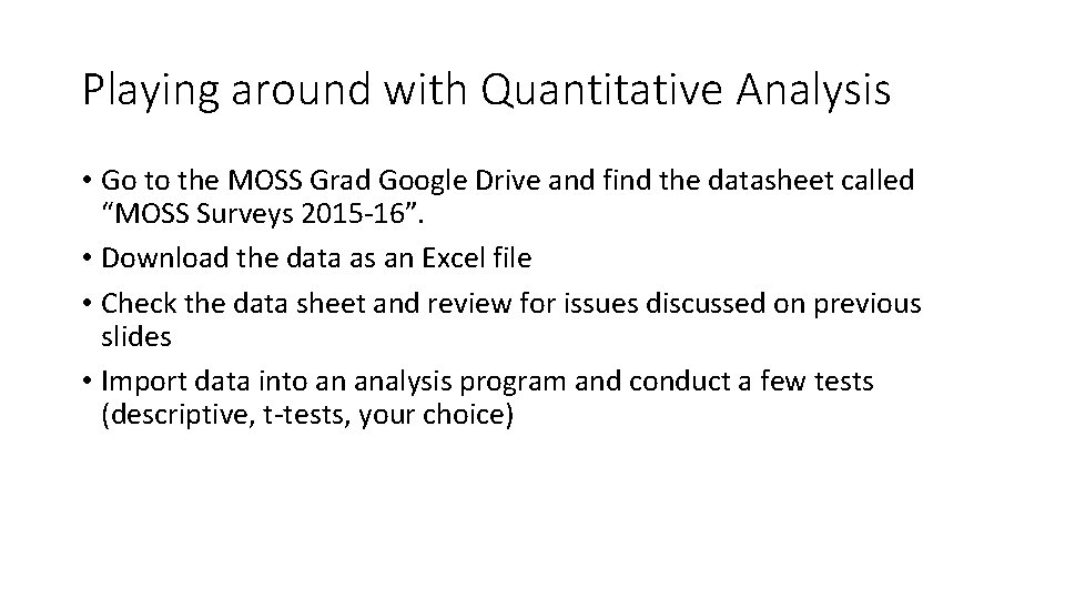 Playing around with Quantitative Analysis • Go to the MOSS Grad Google Drive and