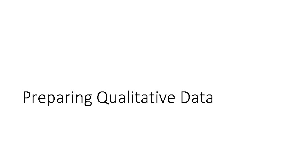 Preparing Qualitative Data 