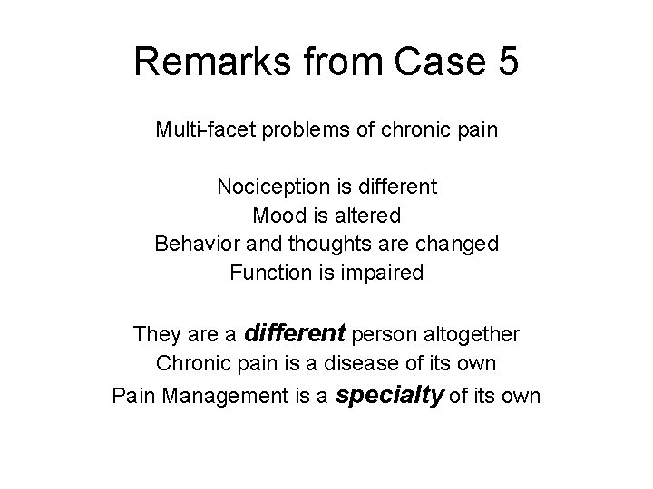 Remarks from Case 5 Multi-facet problems of chronic pain Nociception is different Mood is Remarks from Case 5 Multi-facet problems of chronic pain Nociception is different Mood is