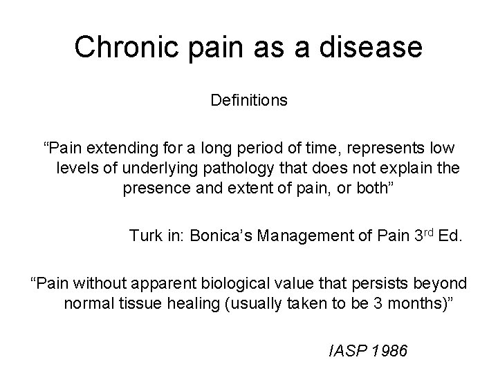 Chronic pain as a disease Definitions “Pain extending for a long period of time, Chronic pain as a disease Definitions “Pain extending for a long period of time,