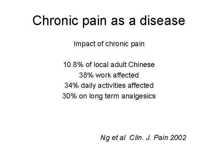 Chronic pain as a disease Impact of chronic pain 10. 8% of local adult Chronic pain as a disease Impact of chronic pain 10. 8% of local adult