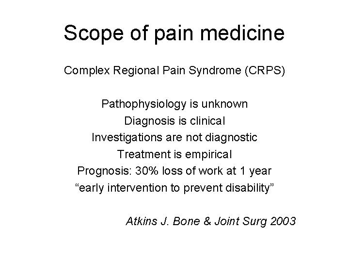 Scope of pain medicine Complex Regional Pain Syndrome (CRPS) Pathophysiology is unknown Diagnosis is Scope of pain medicine Complex Regional Pain Syndrome (CRPS) Pathophysiology is unknown Diagnosis is
