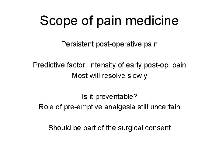 Scope of pain medicine Persistent post-operative pain Predictive factor: intensity of early post-op. pain Scope of pain medicine Persistent post-operative pain Predictive factor: intensity of early post-op. pain