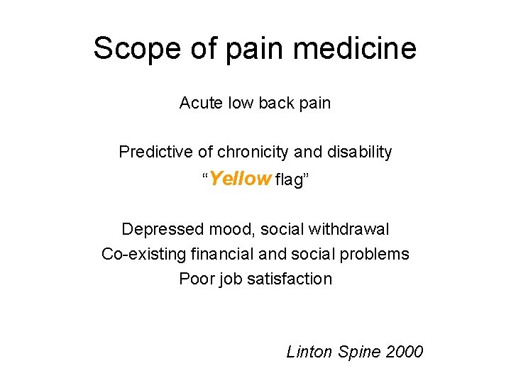 Scope of pain medicine Acute low back pain Predictive of chronicity and disability “Yellow Scope of pain medicine Acute low back pain Predictive of chronicity and disability “Yellow