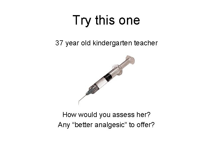 Try this one 37 year old kindergarten teacher How would you assess her? Any Try this one 37 year old kindergarten teacher How would you assess her? Any