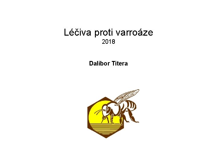 Léčiva proti varroáze 2018 Dalibor Titera 