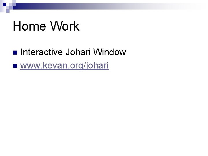 Home Work Interactive Johari Window n www. kevan. org/johari n 