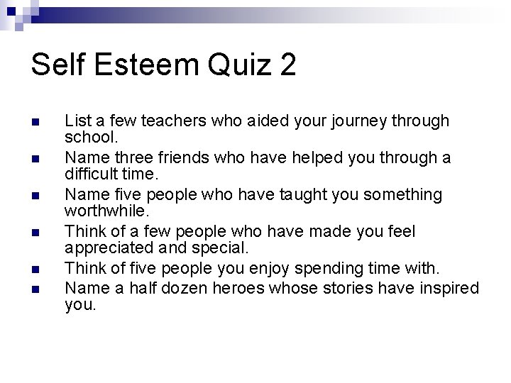 Self Esteem Quiz 2 n n n List a few teachers who aided your