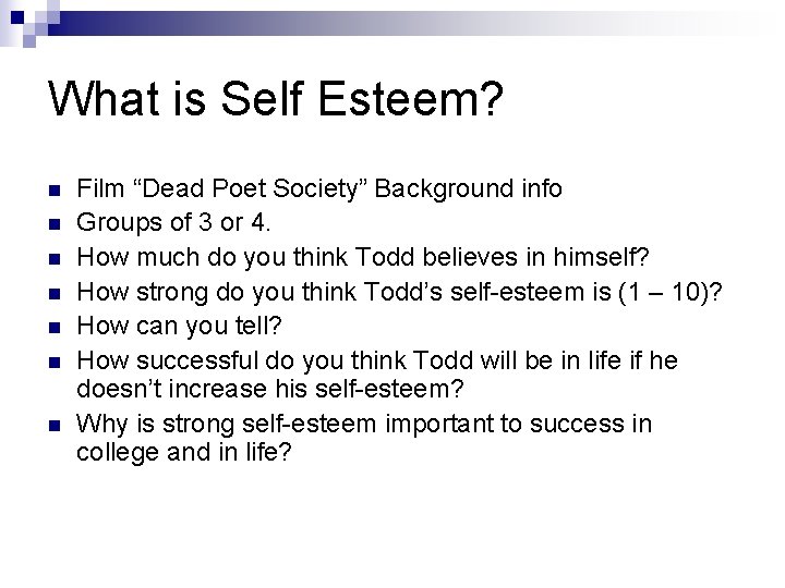 What is Self Esteem? n n n n Film “Dead Poet Society” Background info