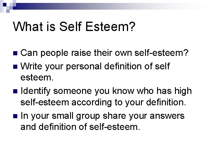 What is Self Esteem? Can people raise their own self-esteem? n Write your personal