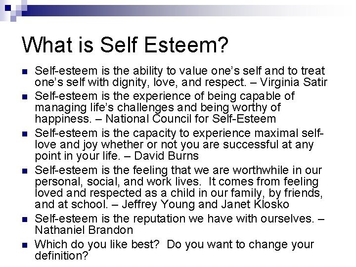What is Self Esteem? n n n Self-esteem is the ability to value one’s