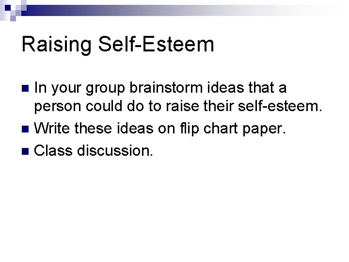 Raising Self-Esteem In your group brainstorm ideas that a person could do to raise