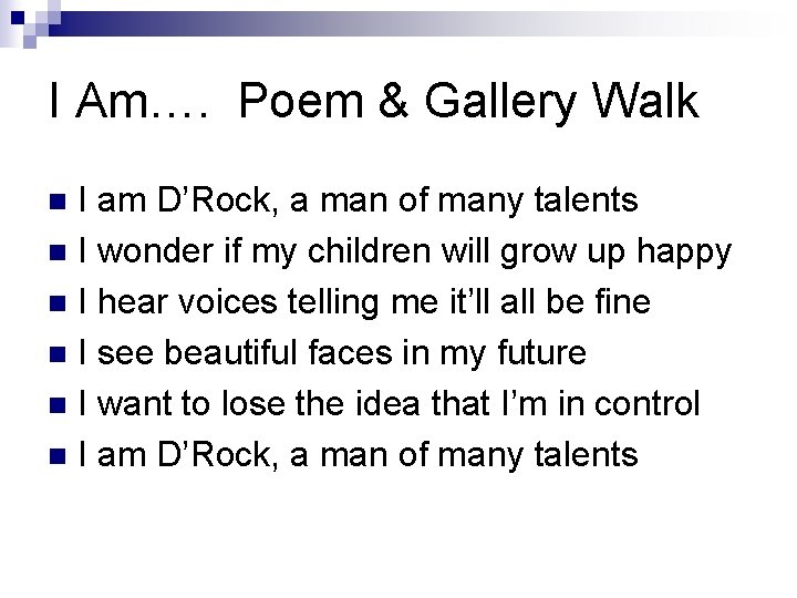 I Am…. Poem & Gallery Walk I am D’Rock, a man of many talents