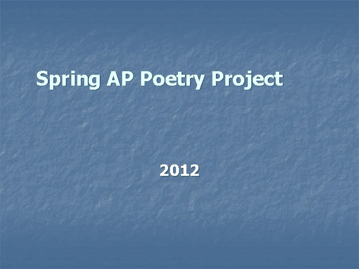 Spring AP Poetry Project 2012 