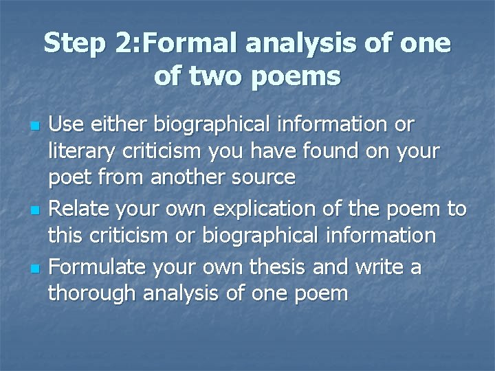 Step 2: Formal analysis of one of two poems n n n Use either