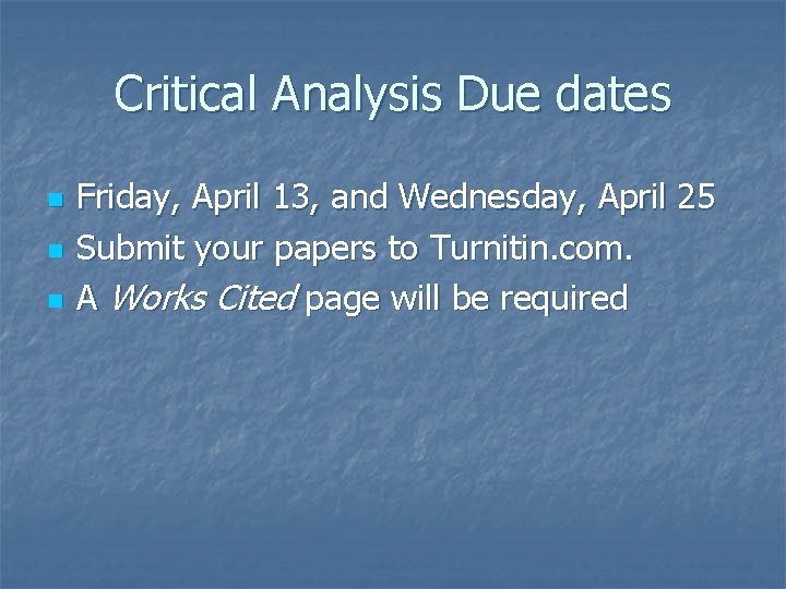 Critical Analysis Due dates n n n Friday, April 13, and Wednesday, April 25