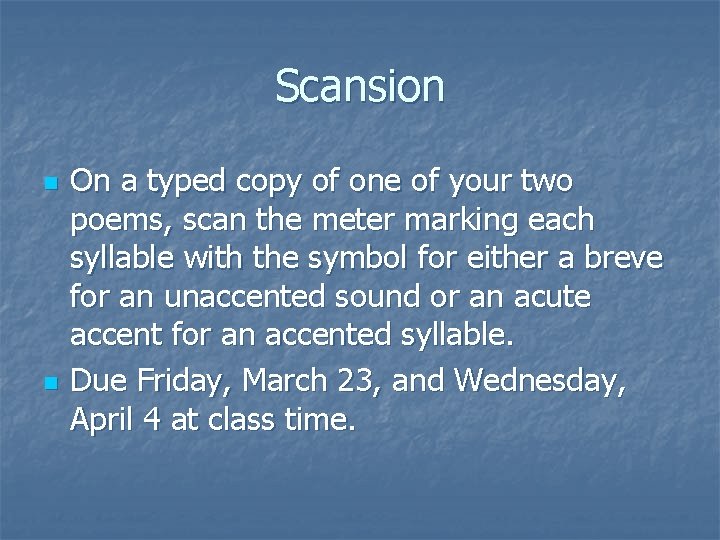 Scansion n n On a typed copy of one of your two poems, scan