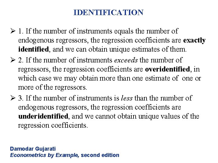 IDENTIFICATION Ø 1. If the number of instruments equals the number of endogenous regressors, IDENTIFICATION Ø 1. If the number of instruments equals the number of endogenous regressors,