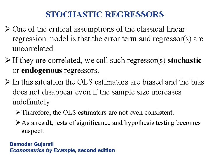STOCHASTIC REGRESSORS Ø One of the critical assumptions of the classical linear regression model STOCHASTIC REGRESSORS Ø One of the critical assumptions of the classical linear regression model