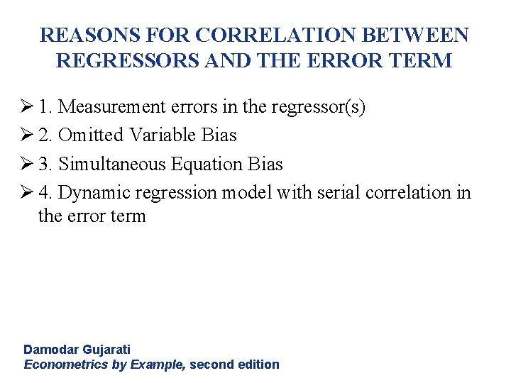 REASONS FOR CORRELATION BETWEEN REGRESSORS AND THE ERROR TERM Ø 1. Measurement errors in REASONS FOR CORRELATION BETWEEN REGRESSORS AND THE ERROR TERM Ø 1. Measurement errors in