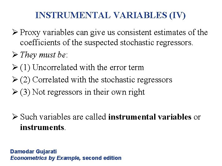 INSTRUMENTAL VARIABLES (IV) Ø Proxy variables can give us consistent estimates of the coefficients INSTRUMENTAL VARIABLES (IV) Ø Proxy variables can give us consistent estimates of the coefficients