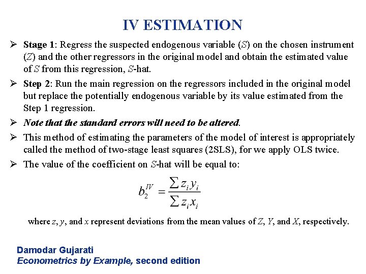 IV ESTIMATION Ø Stage 1: Regress the suspected endogenous variable (S) on the chosen IV ESTIMATION Ø Stage 1: Regress the suspected endogenous variable (S) on the chosen