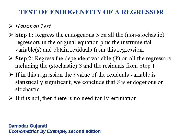 TEST OF ENDOGENEITY OF A REGRESSOR Ø Hausman Test Ø Step 1: Regress the TEST OF ENDOGENEITY OF A REGRESSOR Ø Hausman Test Ø Step 1: Regress the