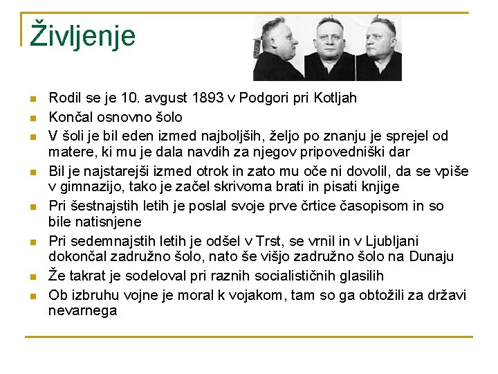 Življenje n n n n Rodil se je 10. avgust 1893 v Podgori pri