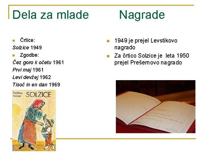 Dela za mlade Črtice: Solzice 1949 n Zgodbe: Čez goro k očetu 1961 Prvi