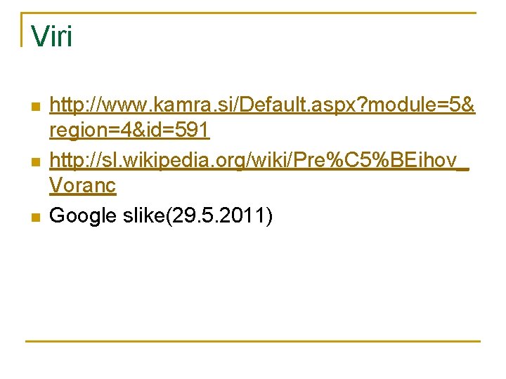 Viri n n n http: //www. kamra. si/Default. aspx? module=5& region=4&id=591 http: //sl. wikipedia.