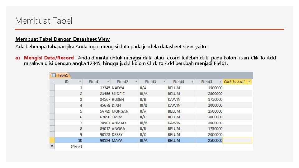 Membuat Tabel Dengan Datasheet View Ada beberapa tahapan jika Anda ingin mengisi data pada