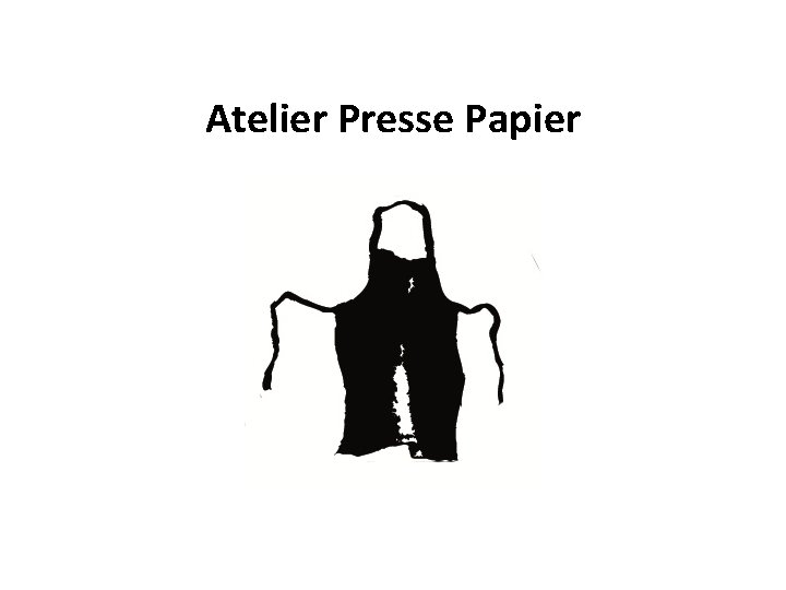 Atelier Presse Papier 