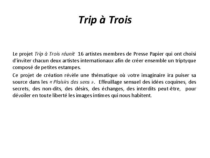 Trip à Trois Le projet Trip à Trois réunit 16 artistes membres de Presse