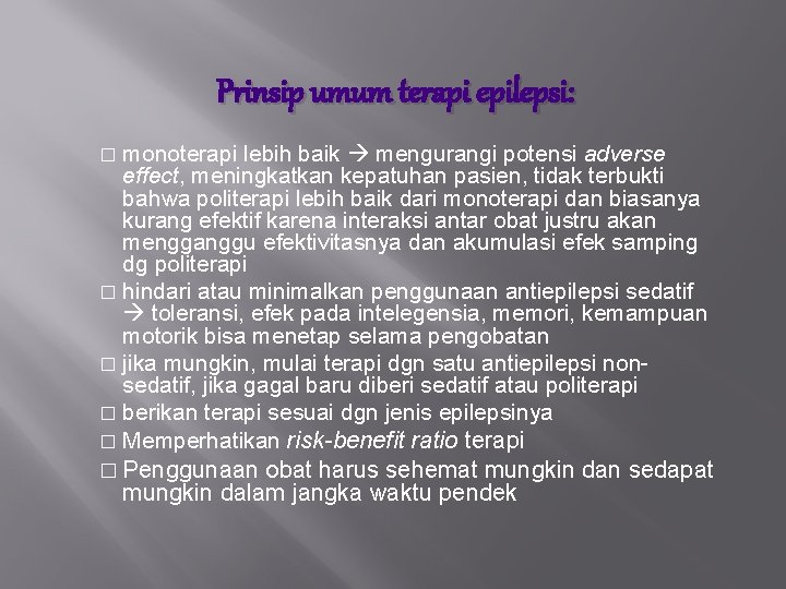 Prinsip umum terapi epilepsi: � monoterapi lebih baik mengurangi potensi adverse effect, meningkatkan kepatuhan