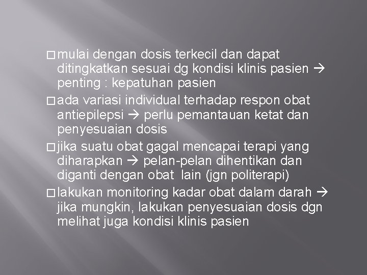 � mulai dengan dosis terkecil dan dapat ditingkatkan sesuai dg kondisi klinis pasien penting