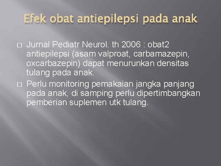 Efek obat antiepilepsi pada anak � � Jurnal Pediatr Neurol. th 2006 : obat