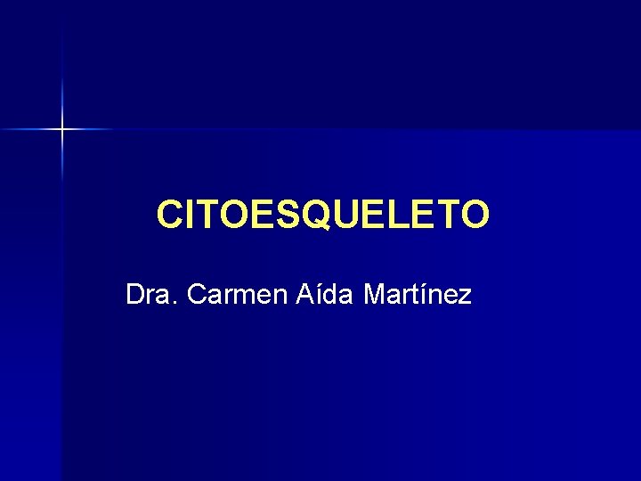 CITOESQUELETO Dra. Carmen Aída Martínez 