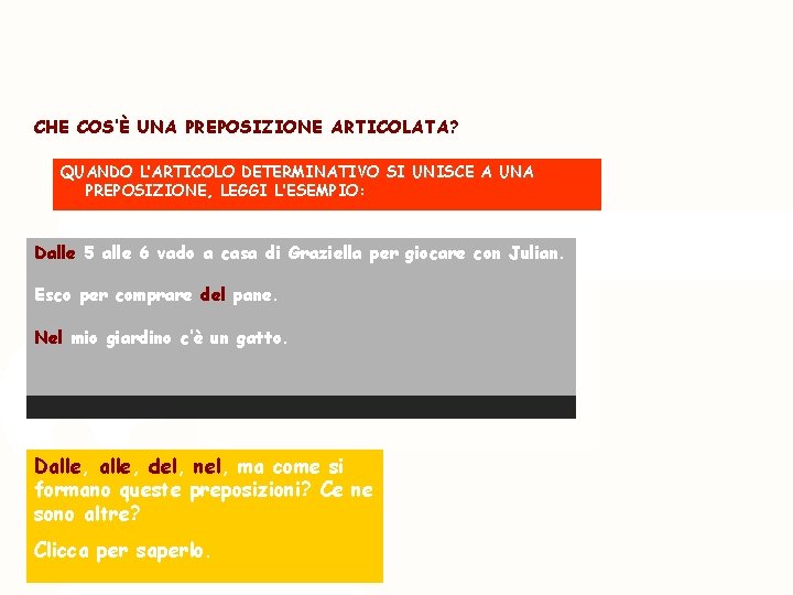 LE PREPOSIZIONI ARTICOLATE CHE COS’È UNA PREPOSIZIONE ARTICOLATA? QUANDO L’ARTICOLO DETERMINATIVO SI UNISCE A