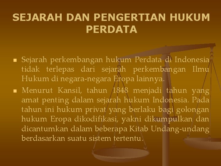 SEJARAH DAN PENGERTIAN HUKUM PERDATA n n Sejarah perkembangan hukum Perdata di Indonesia tidak