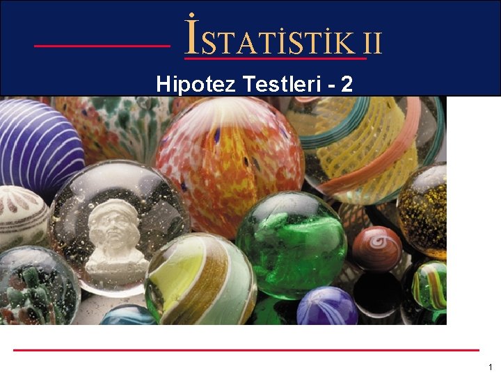 İSTATİSTİK II Hipotez Testleri - 2 1 