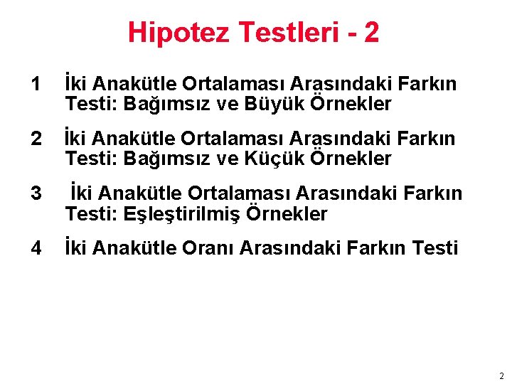 Hipotez Testleri - 2 1 İki Anakütle Ortalaması Arasındaki Farkın Testi: Bağımsız ve Büyük