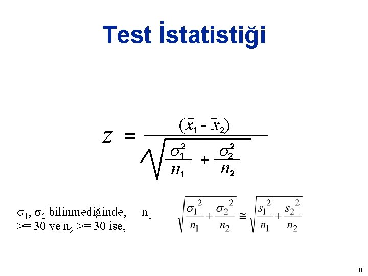 Test İstatistiği z = (x 1 - x 2) 2. 1 n 1 2