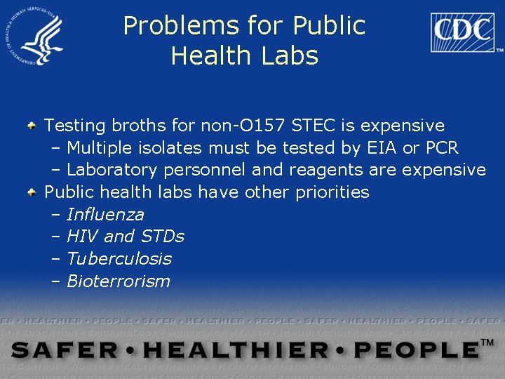 Problems for Public Health Labs Testing broths for non-O 157 STEC is expensive – Problems for Public Health Labs Testing broths for non-O 157 STEC is expensive –